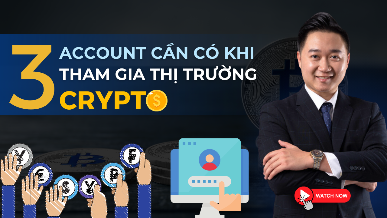 3 Account cần có khi tham gia thị trường Crypto