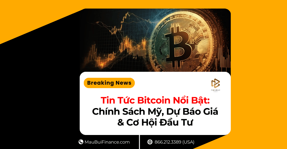 Tin Tức Bitcoin Nổi Bật: Chính Sách Mỹ, Dự Báo Giá & Cơ Hội Đầu Tư
