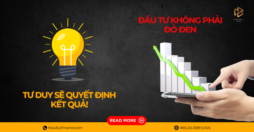 Đầu Tư Không Phải Đỏ Đen – Tư Duy Sẽ Quyết Định Kết Quả!