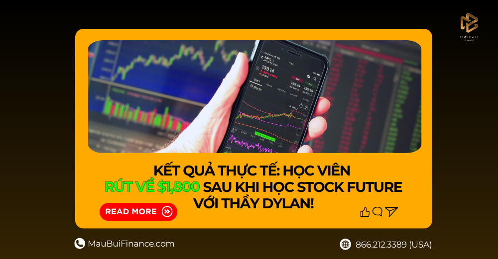 Kết Quả Thực Tế: Học Viên Rút Về $1,800 Sau Khi Học Stock Future Với Thầy Dylan!