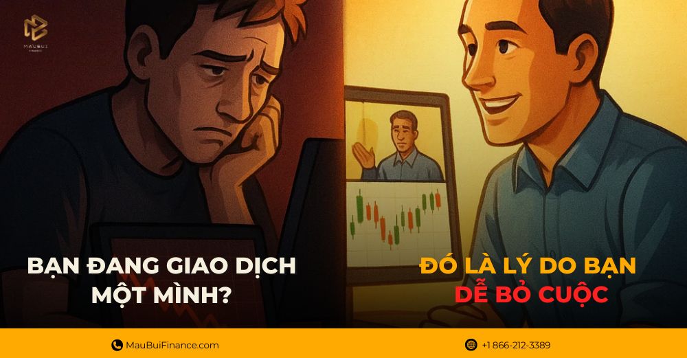 Đừng giao dịch một mình – Đây là lý do bạn dễ bỏ cuộc
