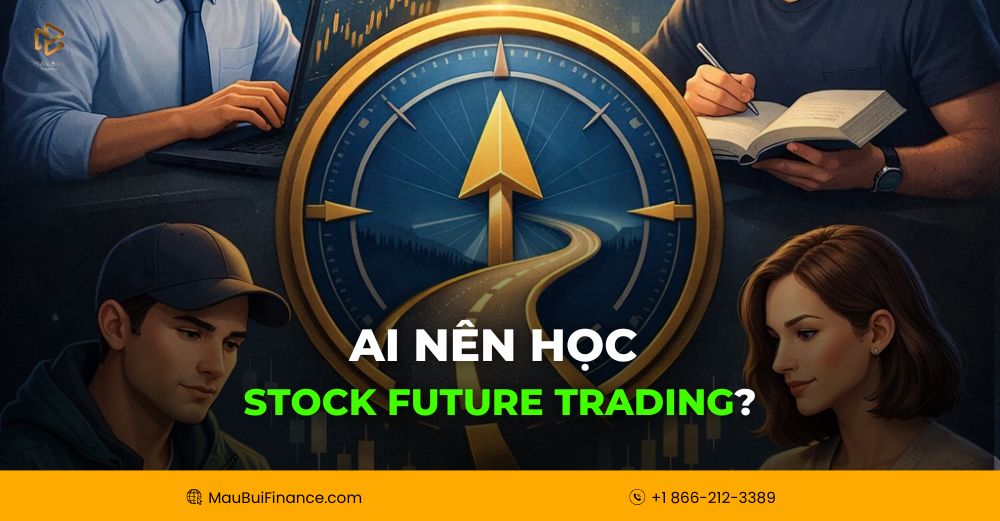 Ai Nên Học Stock Future Trading?